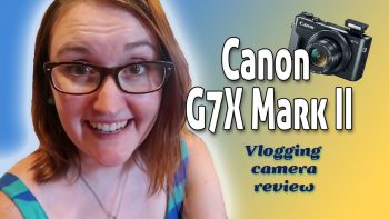 What’s the best Vlogging Camera? Part 1: Canon G7X Mark II vs. EOS M6