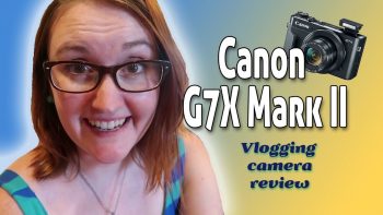 What’s the best Vlogging Camera? Part 1: Canon G7X Mark II vs. EOS M6